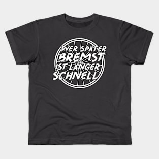 Wer später bremst Kids T-Shirt